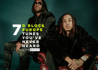 GRM Exclusive: 7 D Block Europe Tunes you've never heard