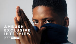 GRM Exclusive: Ambush Talks new mixtape, Black Lives Matter & the importance of being unique