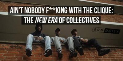 Ain't Nobody F**king With The Clique: The New Era of Collectives