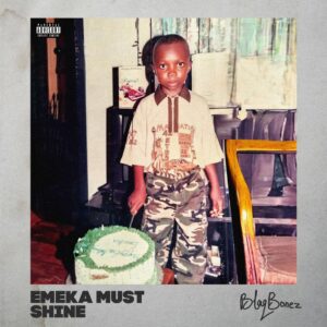 Blaqbonez Drops Cold New Body Of Work 'Emeka Must Shine'