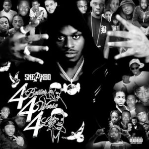 Listen to the new '4Better, 4Worse, 4Life' mixtape from Sneakbo