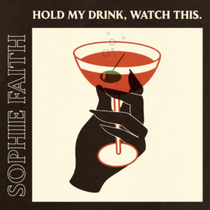 Sophie Faith arrives with new ‘Hold My Drink, Watch This.’ EP