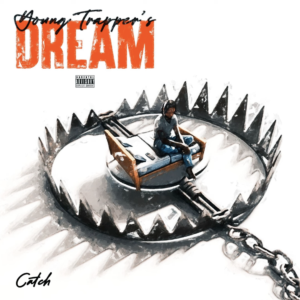 Listen to the 'Young Trapper's Dream' EP from Catch